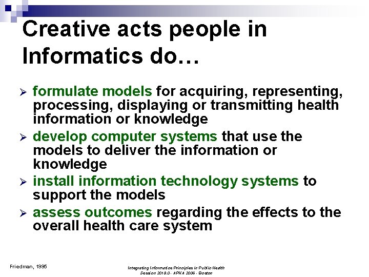 Creative acts people in Informatics do… formulate models for acquiring, representing, processing, displaying or