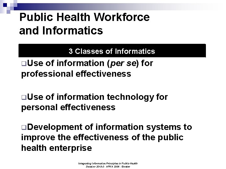 Public Health Workforce and Informatics 3 Classes of Informatics q. Use of information (per