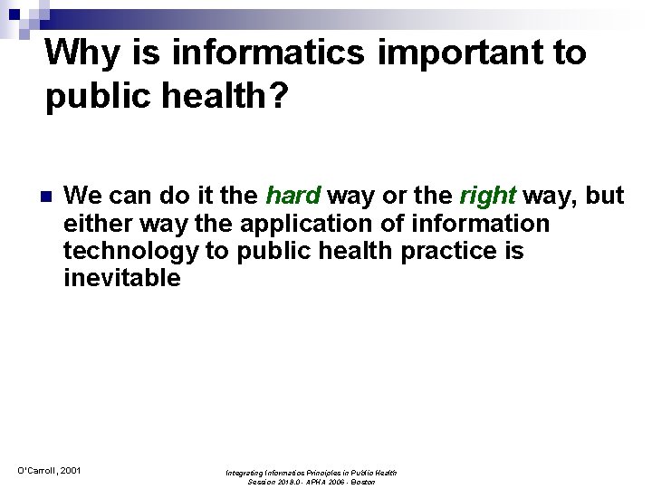 Why is informatics important to public health? n We can do it the hard