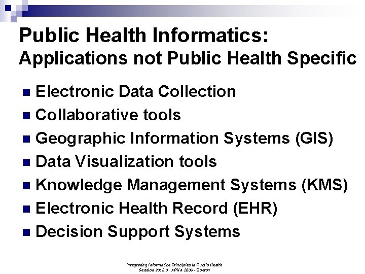 Public Health Informatics: Applications not Public Health Specific Electronic Data Collection n Collaborative tools