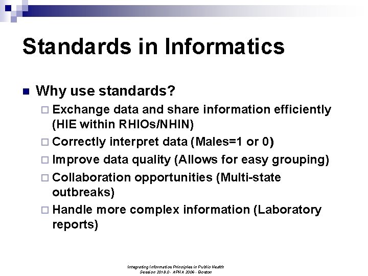 Standards in Informatics n Why use standards? ¨ Exchange data and share information efficiently