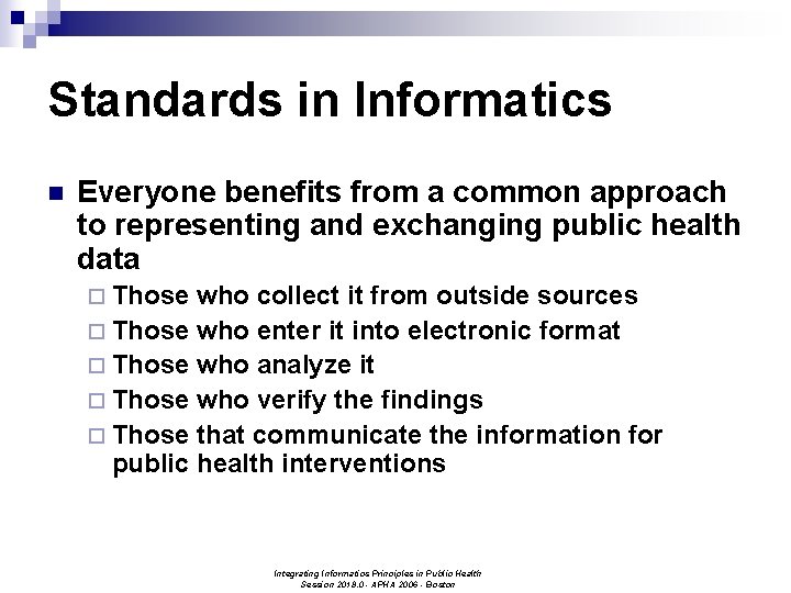 Standards in Informatics n Everyone benefits from a common approach to representing and exchanging