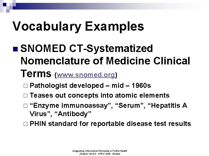 Vocabulary Examples n SNOMED CT-Systematized Nomenclature of Medicine Clinical Terms (www. snomed. org) ¨