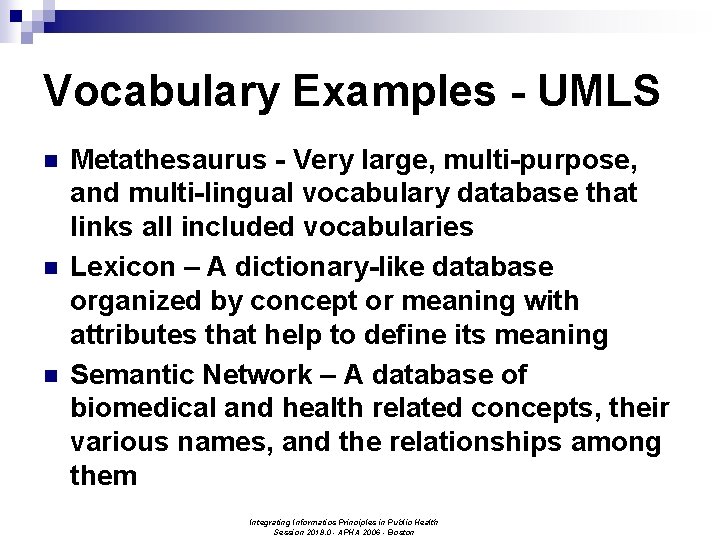 Vocabulary Examples - UMLS n n n Metathesaurus - Very large, multi-purpose, and multi-lingual