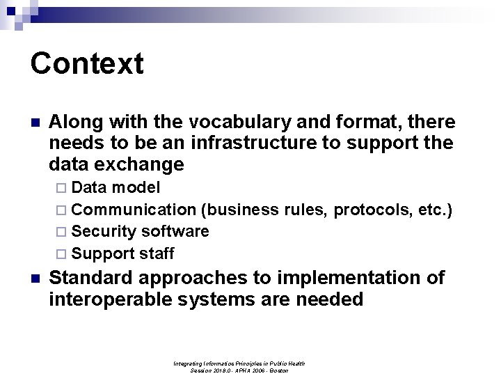 Context n Along with the vocabulary and format, there needs to be an infrastructure