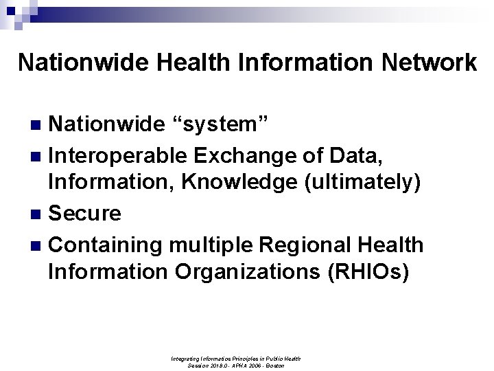 Nationwide Health Information Network Nationwide “system” n Interoperable Exchange of Data, Information, Knowledge (ultimately)