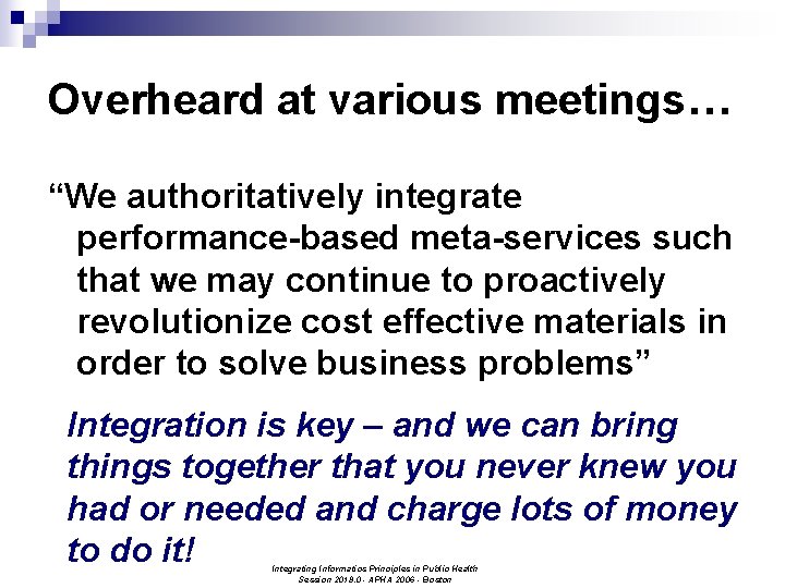 Overheard at various meetings… “We authoritatively integrate performance-based meta-services such that we may continue