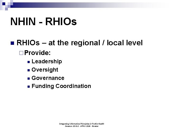 NHIN - RHIOs n RHIOs – at the regional / local level ¨ Provide: