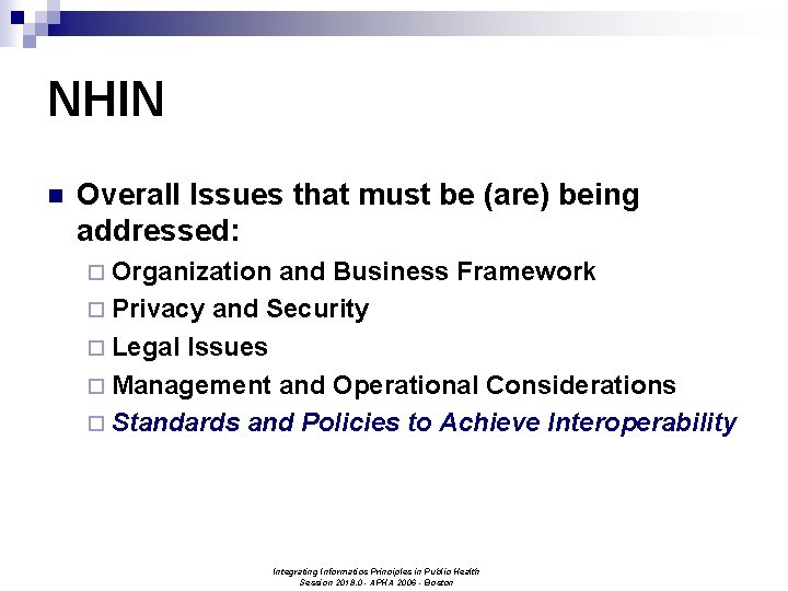 NHIN n Overall Issues that must be (are) being addressed: ¨ Organization and Business