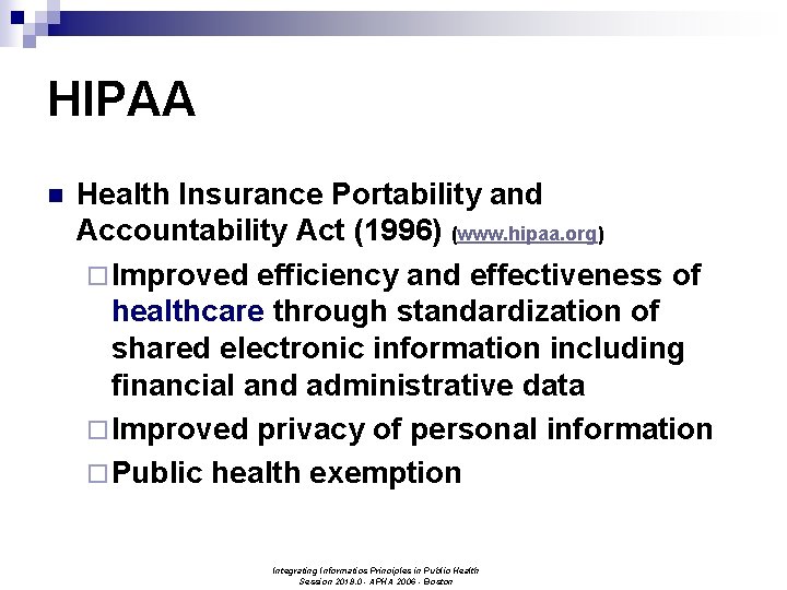 HIPAA n Health Insurance Portability and Accountability Act (1996) (www. hipaa. org) ¨ Improved