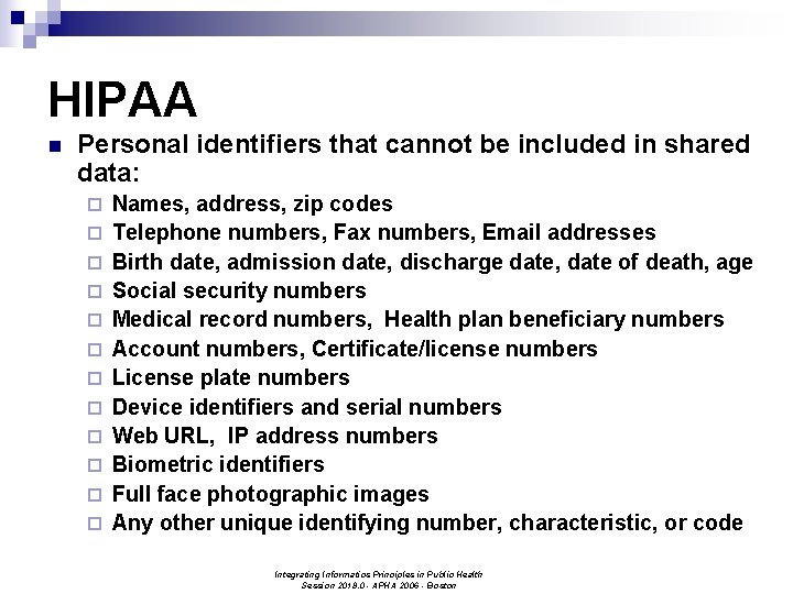 HIPAA n Personal identifiers that cannot be included in shared data: ¨ ¨ ¨
