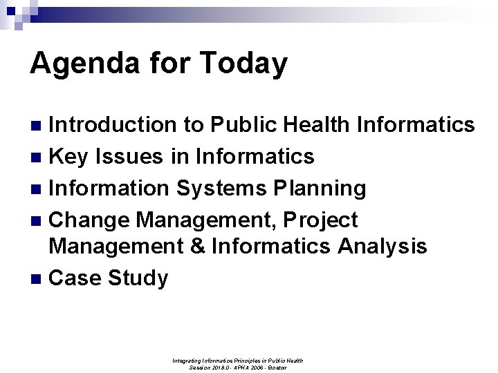 Agenda for Today Introduction to Public Health Informatics n Key Issues in Informatics n