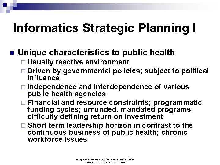 Informatics Strategic Planning I n Unique characteristics to public health ¨ Usually reactive environment