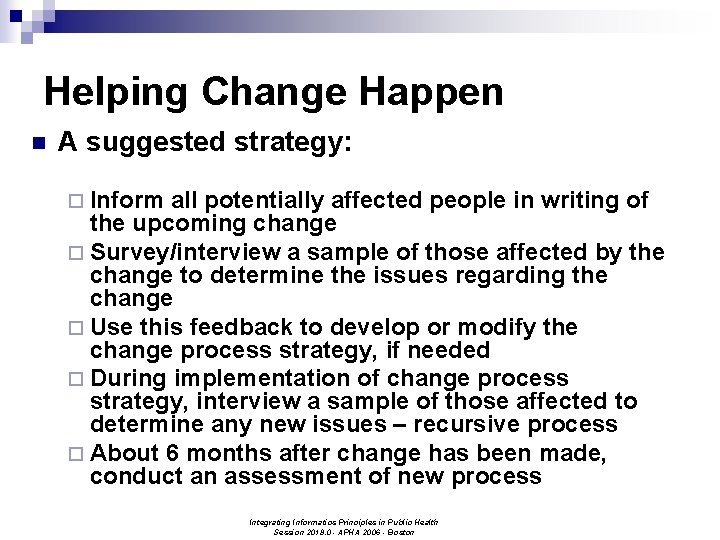 Helping Change Happen n A suggested strategy: ¨ Inform all potentially affected people in