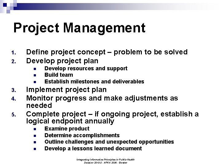 Project Management 1. 2. Define project concept – problem to be solved Develop project