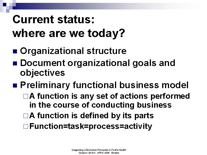 Current status: where are we today? Organizational structure n Document organizational goals and objectives