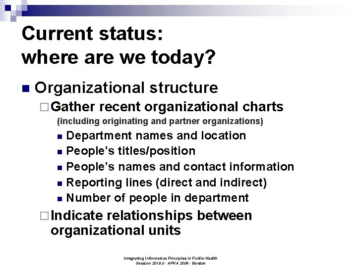 Current status: where are we today? n Organizational structure ¨ Gather recent organizational charts