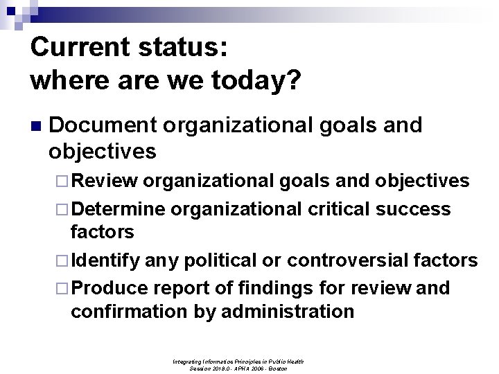 Current status: where are we today? n Document organizational goals and objectives ¨ Review