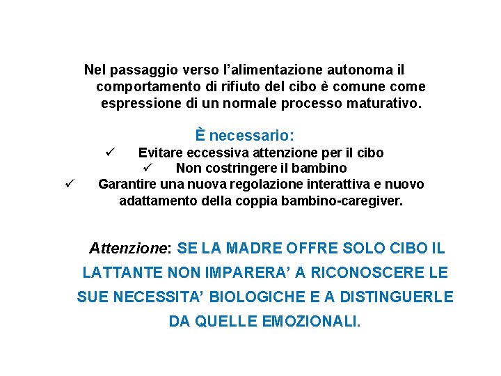 Nel passaggio verso l’alimentazione autonoma il comportamento di rifiuto del cibo è comune come