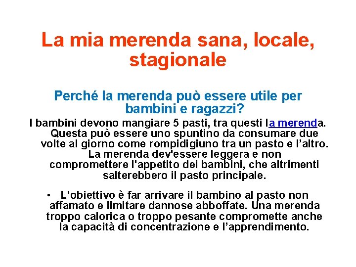 La mia merenda sana, locale, stagionale Perché la merenda può essere utile per bambini