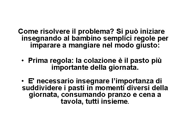 Come risolvere il problema? Si può iniziare insegnando al bambino semplici regole per imparare