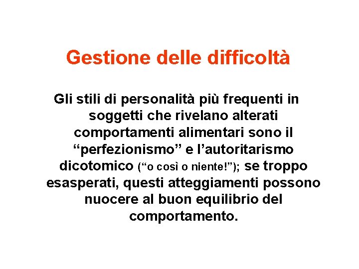 Gestione delle difficoltà Gli stili di personalità più frequenti in soggetti che rivelano alterati