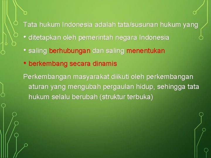 Tata hukum Indonesia adalah tata/susunan hukum yang • ditetapkan oleh pemerintah negara Indonesia •