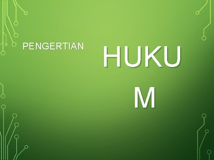 PENGERTIAN HUKU M 