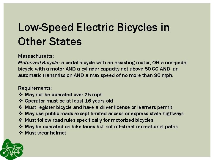 Low-Speed Electric Bicycles in Other States Massachusetts: Motorized Bicycle: a pedal bicycle with an