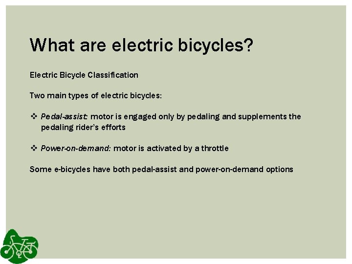 What are electric bicycles? Electric Bicycle Classification Two main types of electric bicycles: v