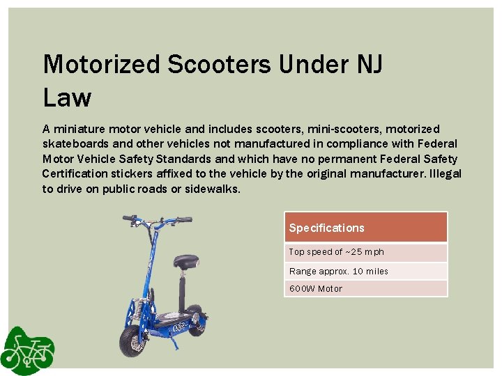Motorized Scooters Under NJ Law A miniature motor vehicle and includes scooters, mini-scooters, motorized