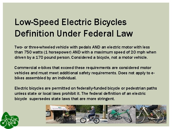 Low-Speed Electric Bicycles Definition Under Federal Law Two- or three-wheeled vehicle with pedals AND