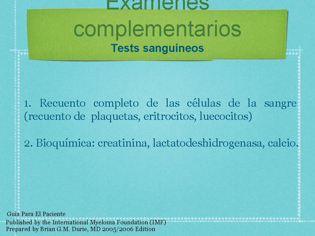 Exámenes complementarios Tests sanguíneos 1. Recuento completo de las células de la sangre (recuento