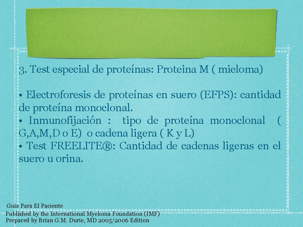 3. Test especial de proteínas: Proteina M ( mieloma) • Electroforesis de proteínas en