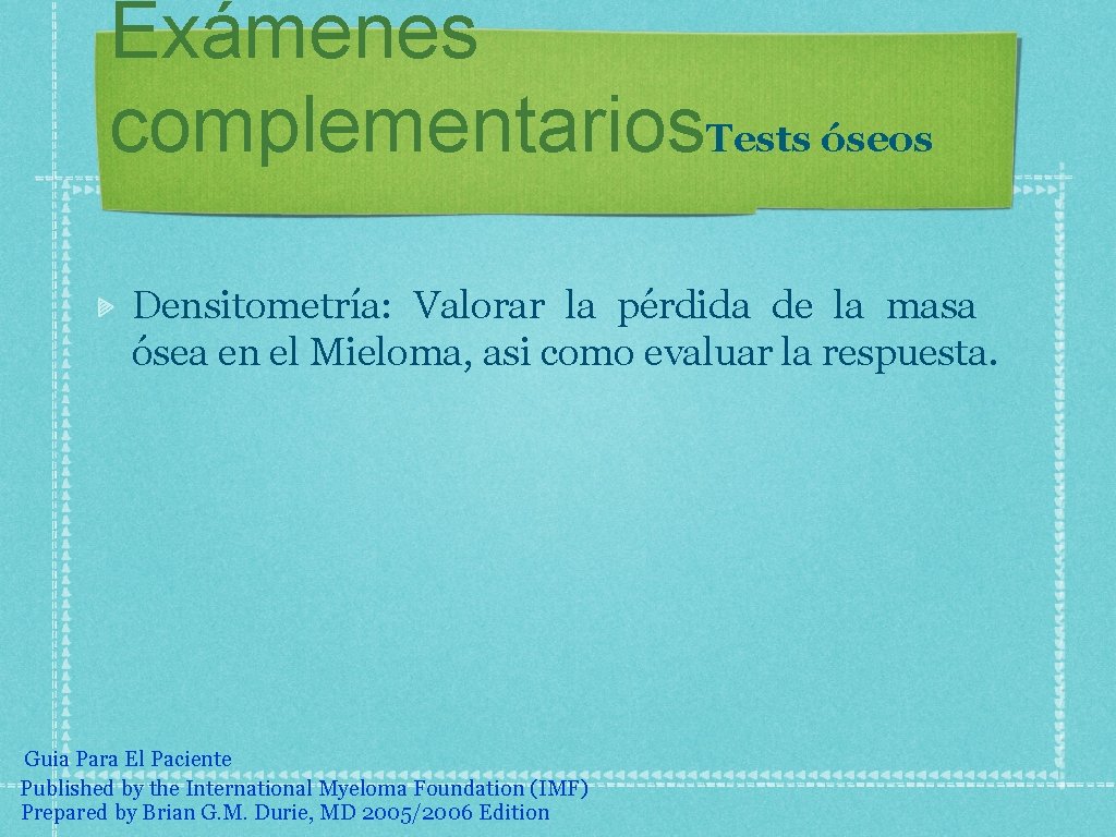 Exámenes complementarios. Tests óseos Densitometría: Valorar la pérdida de la masa ósea en el