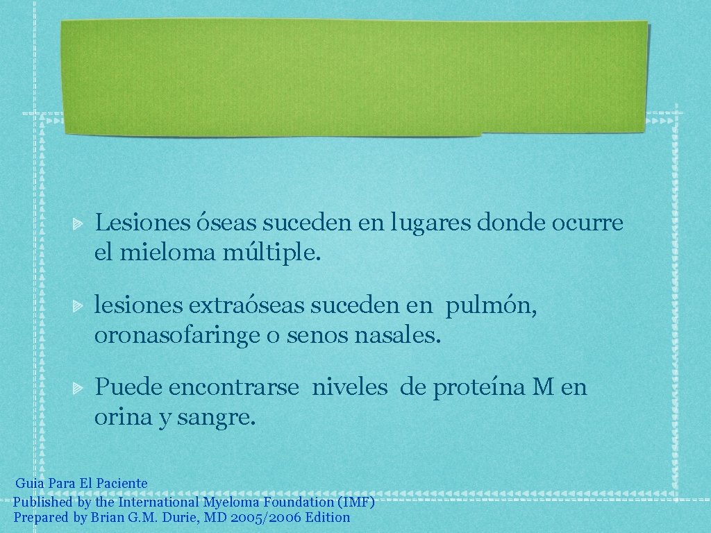 Lesiones óseas suceden en lugares donde ocurre el mieloma múltiple. lesiones extraóseas suceden en