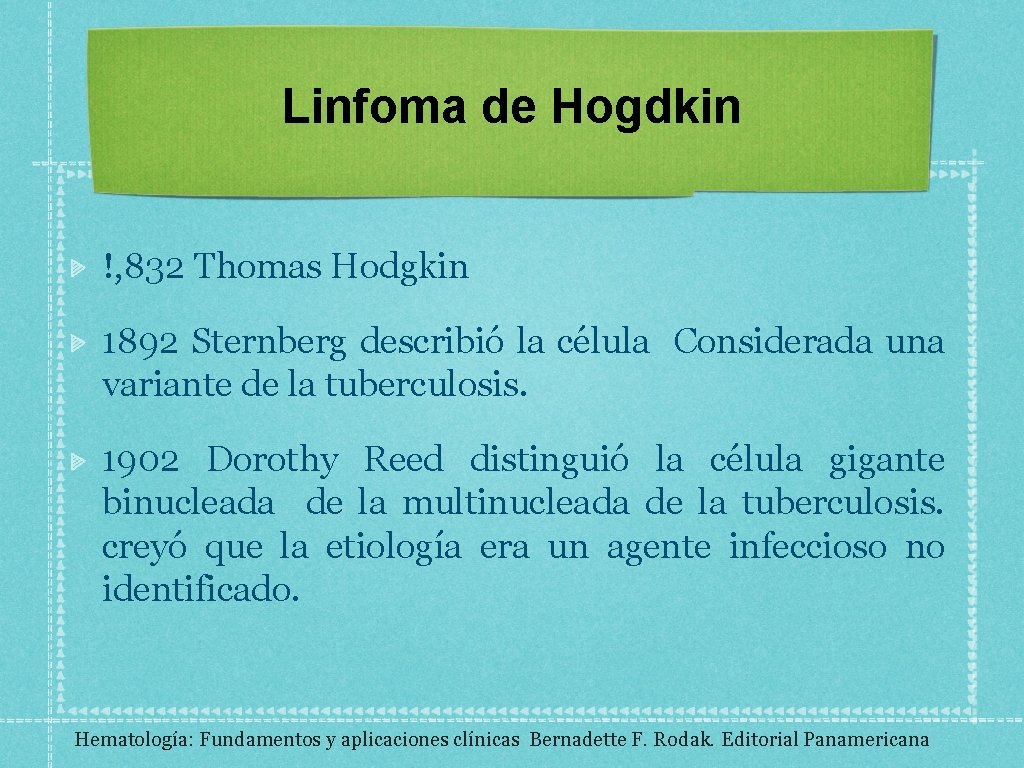 Linfoma de Hogdkin !, 832 Thomas Hodgkin 1892 Sternberg describió la célula Considerada una