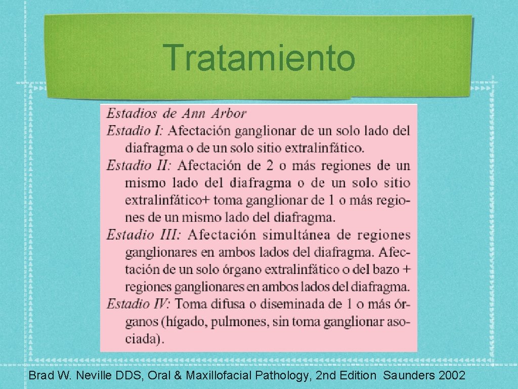 Tratamiento Brad W. Neville DDS, Oral & Maxillofacial Pathology, 2 nd Edition Saunders 2002