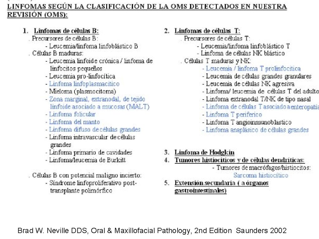 Brad W. Neville DDS, Oral & Maxillofacial Pathology, 2 nd Edition Saunders 2002 