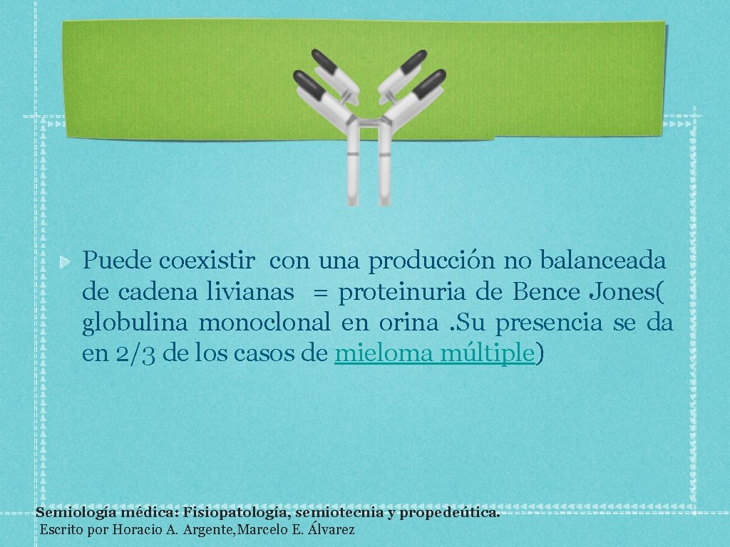 Puede coexistir con una producción no balanceada de cadena livianas = proteinuria de Bence