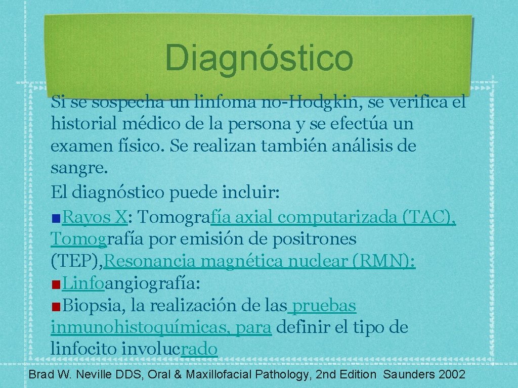 Diagnóstico Si se sospecha un linfoma no-Hodgkin, se verifica el historial médico de la