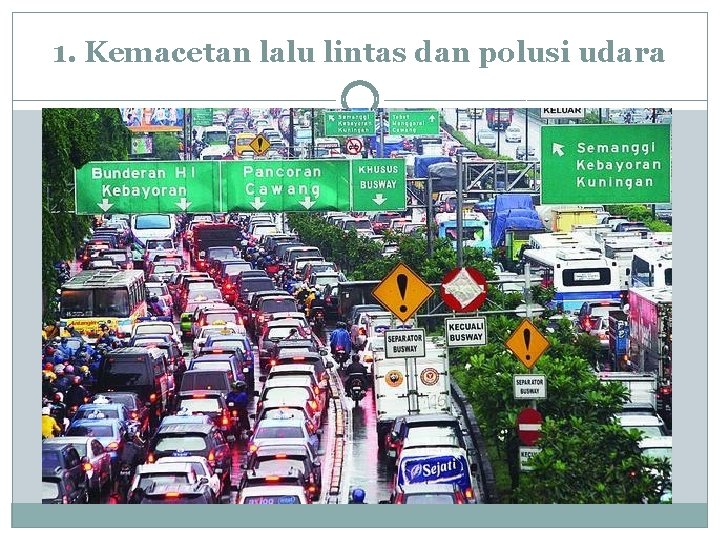 1. Kemacetan lalu lintas dan polusi udara 