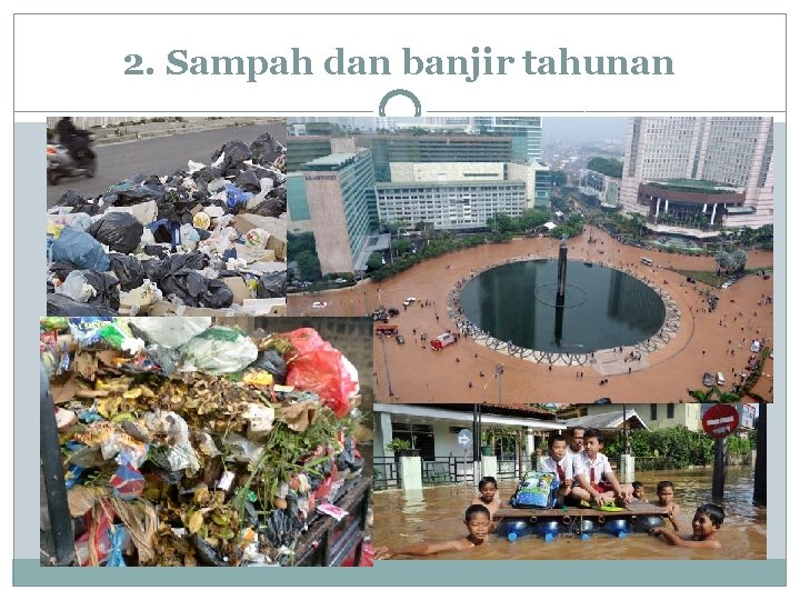 2. Sampah dan banjir tahunan 