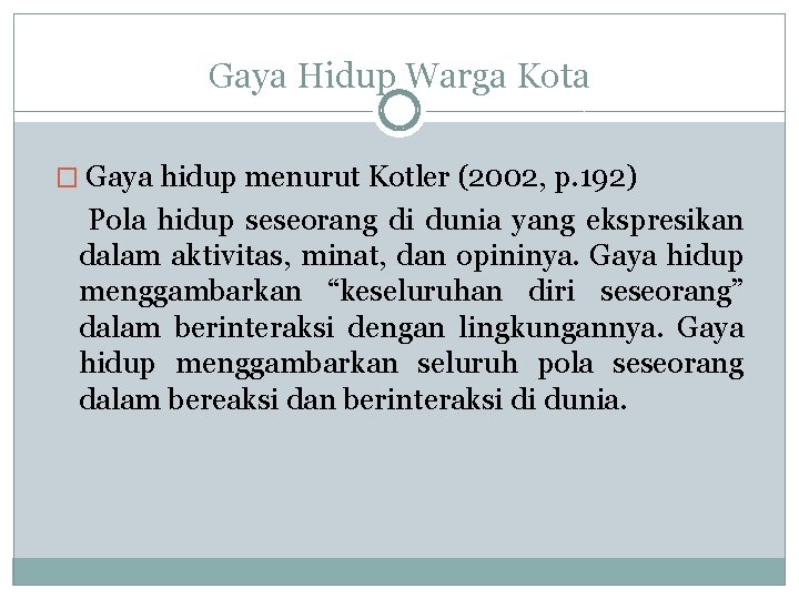 Gaya Hidup Warga Kota � Gaya hidup menurut Kotler (2002, p. 192) Pola hidup