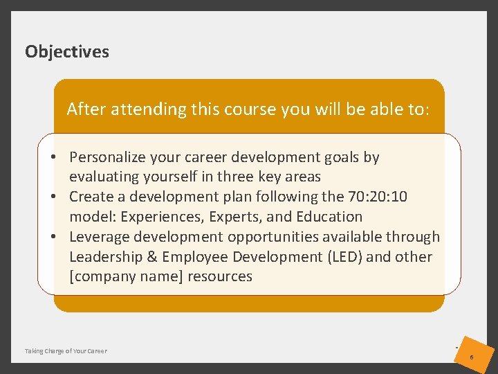 Objectives After attending this course you will be able to: • Personalize your career