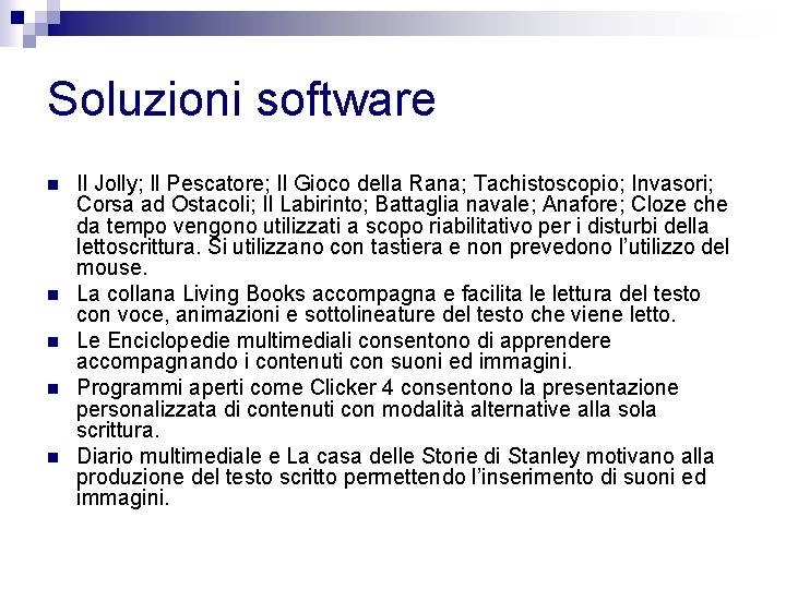 Soluzioni software n n n Il Jolly; Il Pescatore; Il Gioco della Rana; Tachistoscopio;