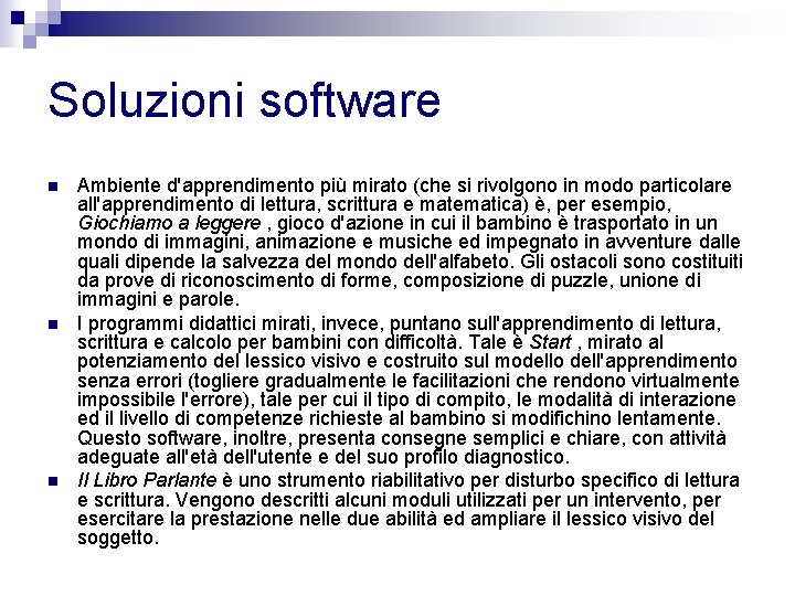 Soluzioni software n n n Ambiente d'apprendimento più mirato (che si rivolgono in modo