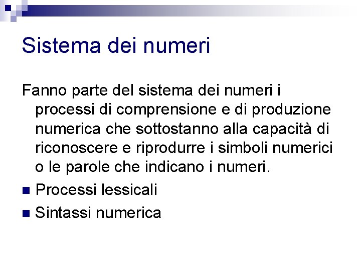 Sistema dei numeri Fanno parte del sistema dei numeri i processi di comprensione e