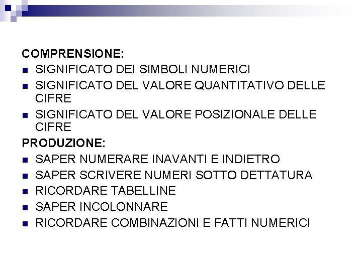 COMPRENSIONE: n SIGNIFICATO DEI SIMBOLI NUMERICI n SIGNIFICATO DEL VALORE QUANTITATIVO DELLE CIFRE n