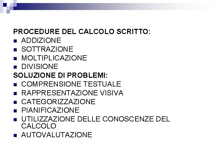 PROCEDURE DEL CALCOLO SCRITTO: n ADDIZIONE n SOTTRAZIONE n MOLTIPLICAZIONE n DIVISIONE SOLUZIONE DI